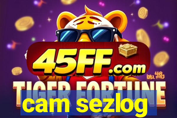 cam sezlog